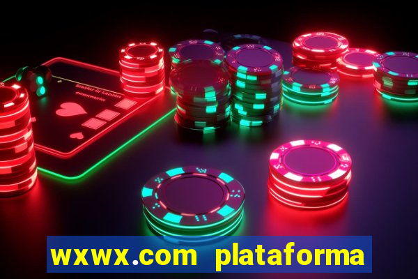 wxwx.com plataforma de jogos